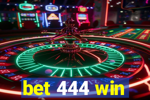 bet 444 win